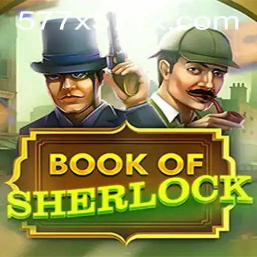 Unraveling the Mysteries of 'BookOfSherlock': The Enigmatic Adventure with '577X'